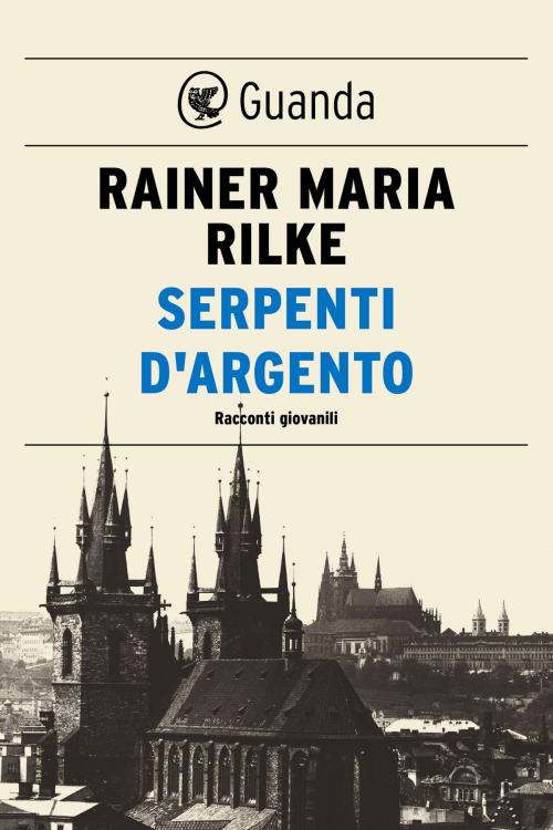 Cover of the book Serpenti d'argento by Rainer Maria Rilke, Nicoletta Dacrema, Guanda