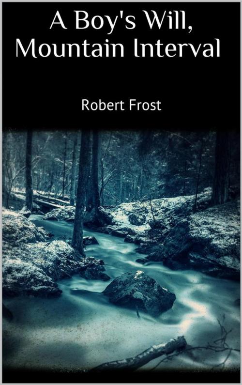 Cover of the book A Boy's Will, Mountain Interval by Robert Frost, Skyline