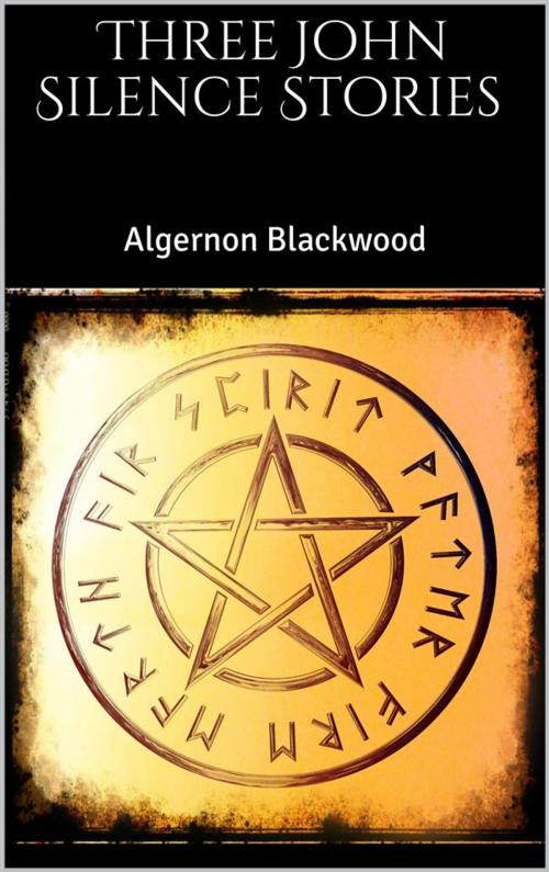 Cover of the book Three John Silence Stories by Algernon Blackwood, Skyline