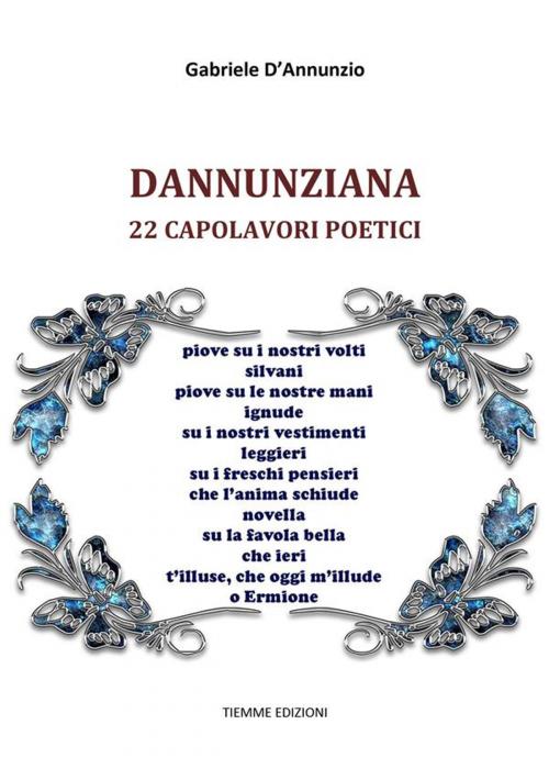 Cover of the book Dannunziana: 22 capolavori poetici by Gabriele D'Annunzio, Tiemme Edizioni Digitali