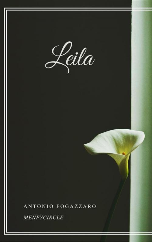 Cover of the book Leila by Antonio Fogazzaro, Gérald Gallas