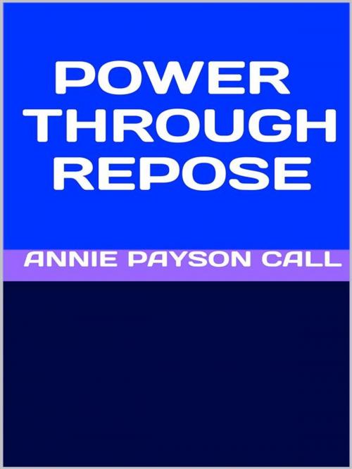 Cover of the book Power through repose by Annie Payson Call, GIANLUCA