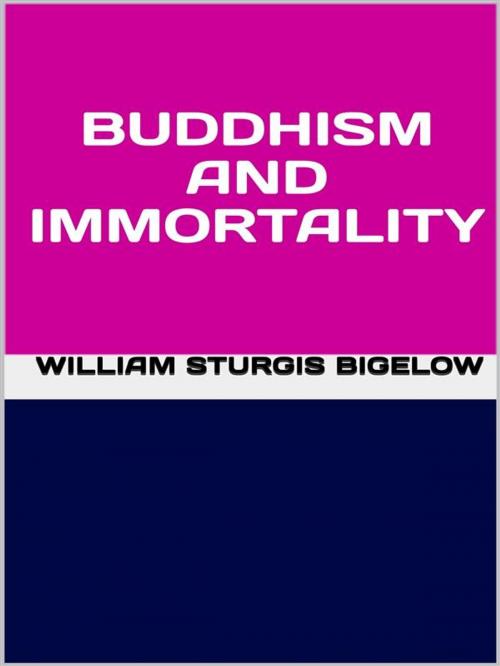 Cover of the book Buddhism and immortality by William Sturgis Bigelow, GIANLUCA