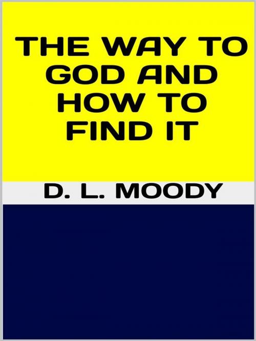 Cover of the book The way to God and how to find it by D. L. Moody, GIANLUCA