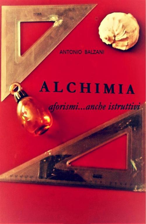 Cover of the book ALCHIMIA by Antonio Balzani, antonio balzani