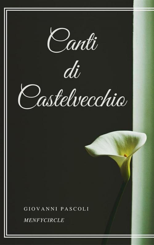 Cover of the book Canti di Castelvecchio by Giovanni Pascoli, Gérald Gallas