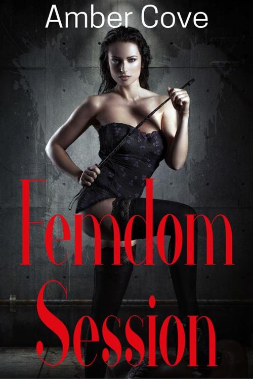 Cover of the book Femdom Session by Amber Cove, Amber Cove