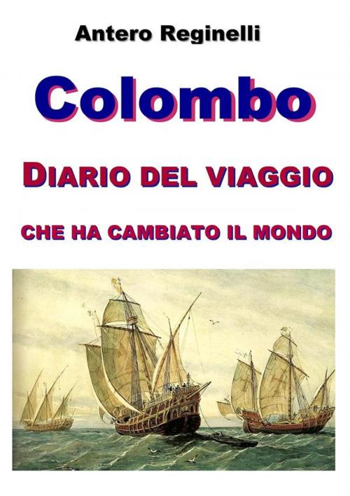 Cover of the book COLOMBO. Diario del viaggio che ha cambiato il mondo by Antero Reginelli, Antero Reginelli