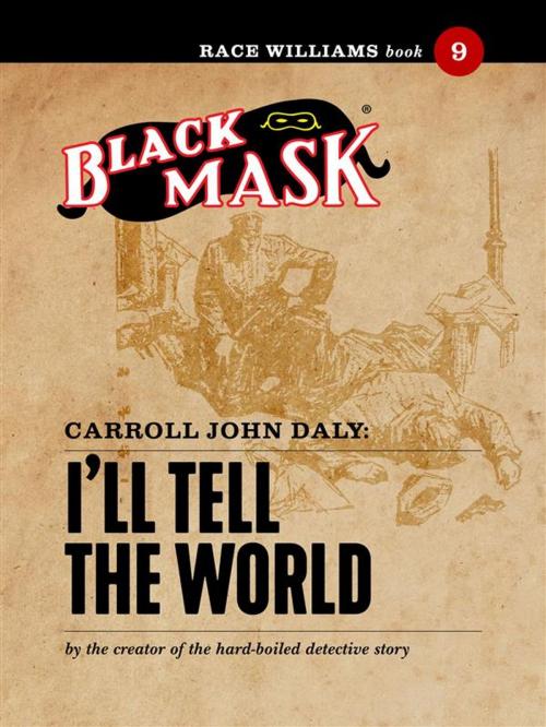 Cover of the book I'll Tell the World by Carroll John Daly, Black Mask