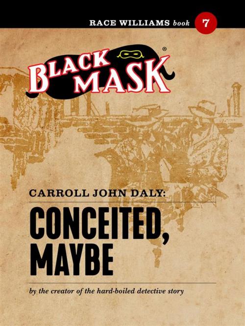 Cover of the book Conceited, Maybe by Carroll John Daly, Black Mask