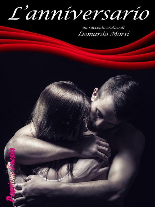 Cover of the book L'anniversario by Leonarda Morsi, Clown Bianco Edizioni