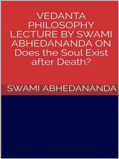 Cover of the book Vedanta philosophy. Lecture by Swami Abhedananda on does the soul exist after death? by Swami Abhedananda, GIANLUCA