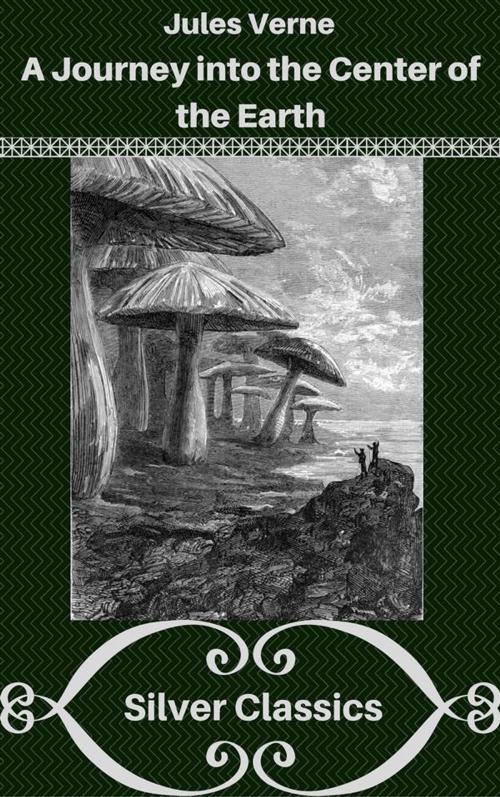 Cover of the book A Journey into the Center of the Earth (Silver Classics) by Jules Verne, Silver Classics