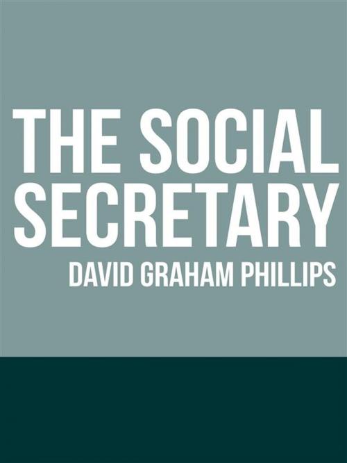 Cover of the book The Social Secretary by David Graham Phillips, David De Angelis