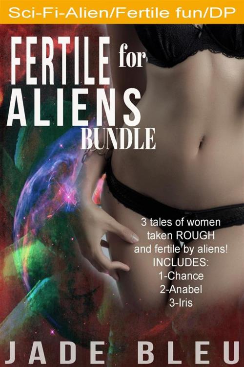 Cover of the book Fertile for Aliens Bundle by Jade Bleu, Jade Bleu