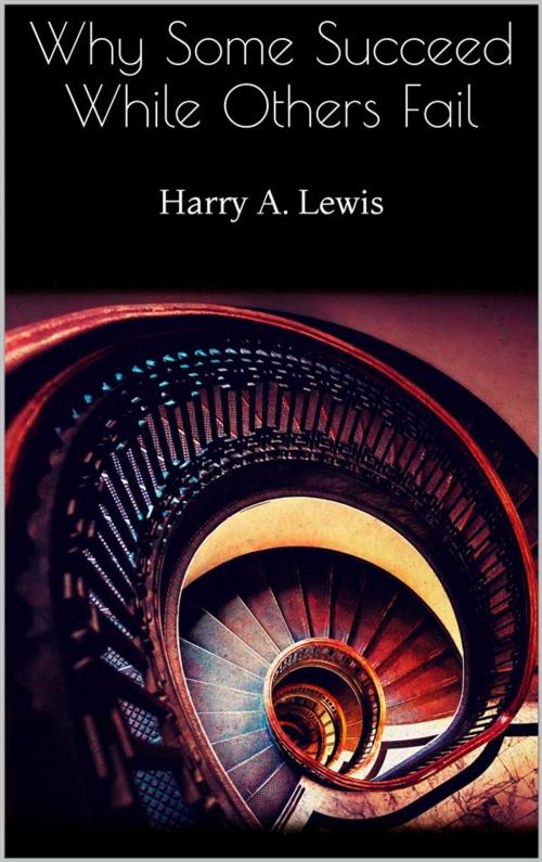 Cover of the book Why Some Succeed While Others Fail by Harry A. Lewis, Skyline