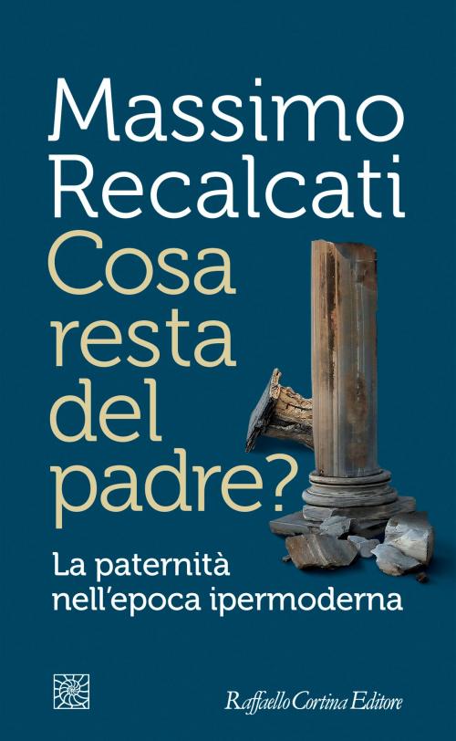 Cover of the book Cosa resta del padre? by Massimo Recalcati, Raffaello Cortina Editore