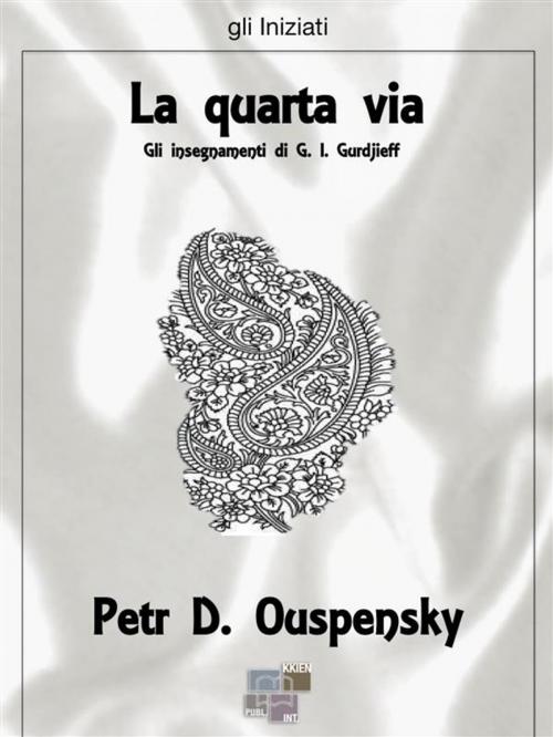 Cover of the book La quarta via by Petr D. Ouspensky, KKIEN Publ. Int.