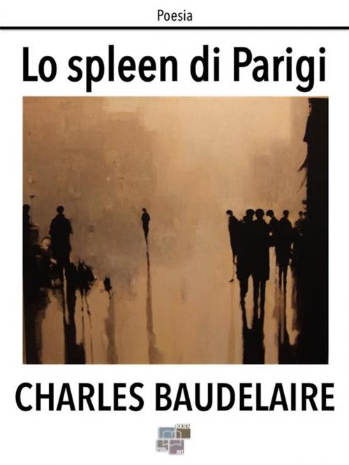 Cover of the book Lo spleen di Parigi by Charles Baudelaire, KKIEN Publ. Int.