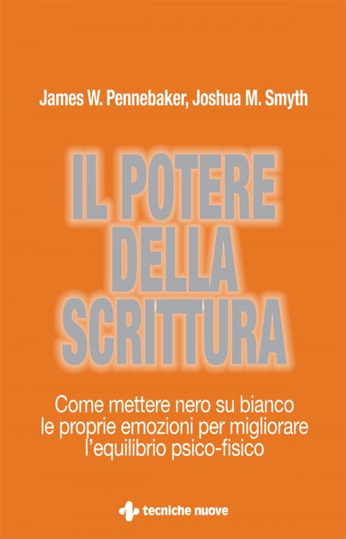 Cover of the book Il potere della scrittura by Joshua M. Smyth, James W. Pennebaker, Tecniche Nuove
