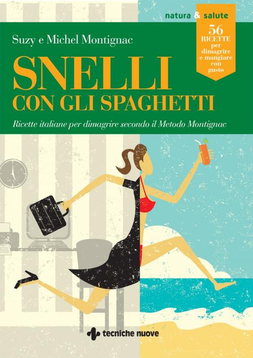 Cover of the book Snelli con gli spaghetti by Suzy Montignac, Michel Montignac, Tecniche Nuove
