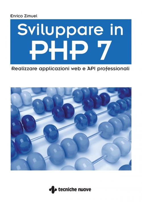Cover of the book Sviluppare in PHP 7 by Enrico Zimuel, Tecniche Nuove