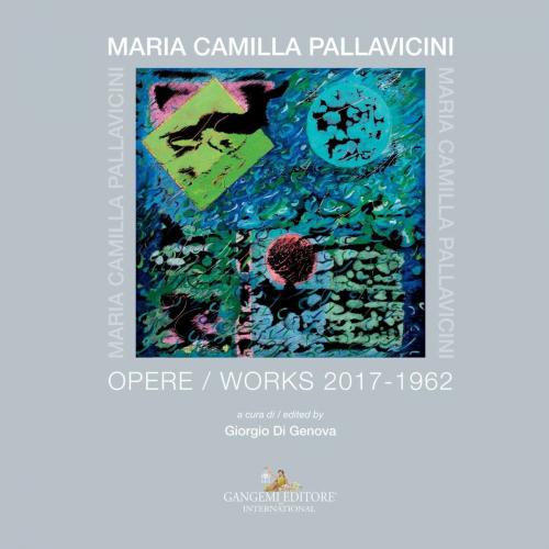 Cover of the book Maria Camilla Pallavicini. Opere / Works 2017-1962 by AA. VV., Gangemi Editore