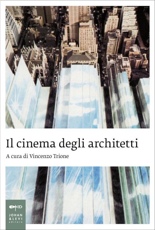 Cover of the book Il cinema degli architetti by AA VV, Johan & Levi