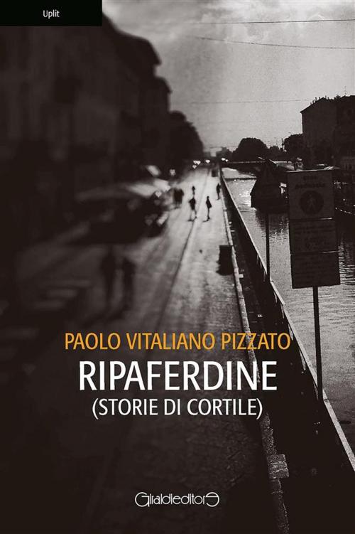 Cover of the book Ripaferdine by Paolo Vitaliano Pizzato, Giraldi Editore