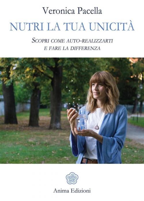 Cover of the book Nutri la tua unicità by Veronica Pacella, Anima Edizioni