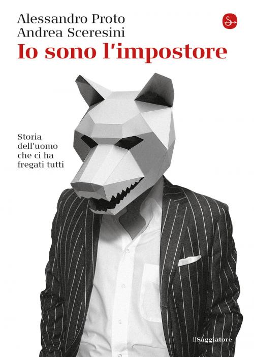 Cover of the book Io sono l'impostore by Andrea Sceresini, Alessandro Proto, Il Saggiatore