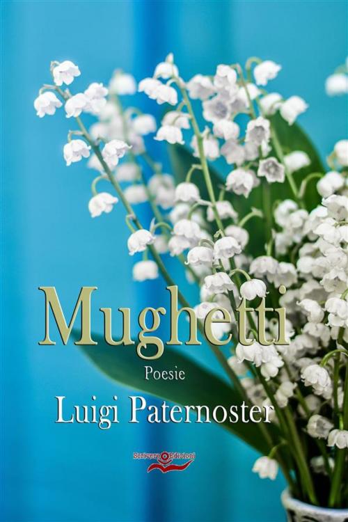 Cover of the book Mughetti by Luigi Paternoster, Scrivere