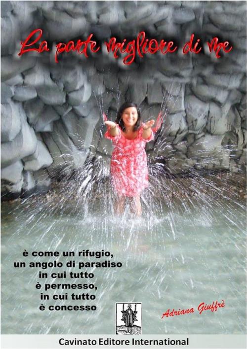 Cover of the book La parte migliore di me by Adriana Giuffrè, Cavinato Editore