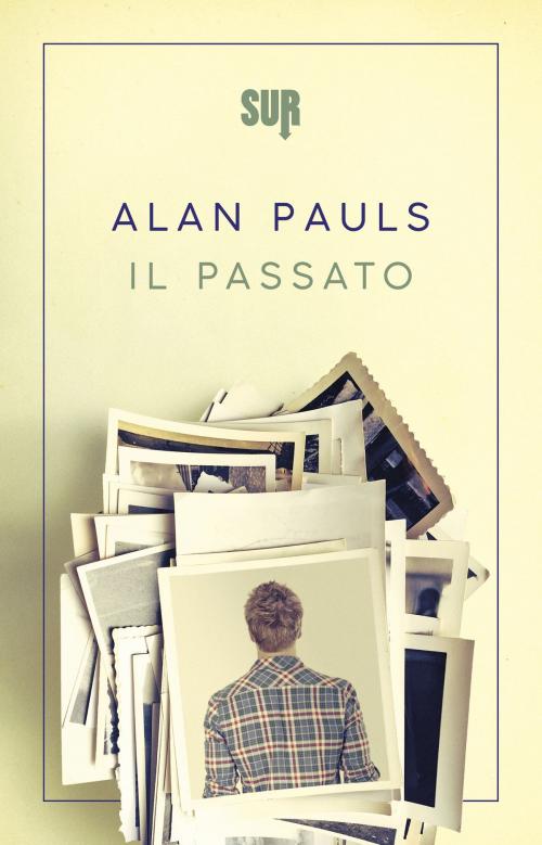 Cover of the book Il passato by Alan Pauls, SUR