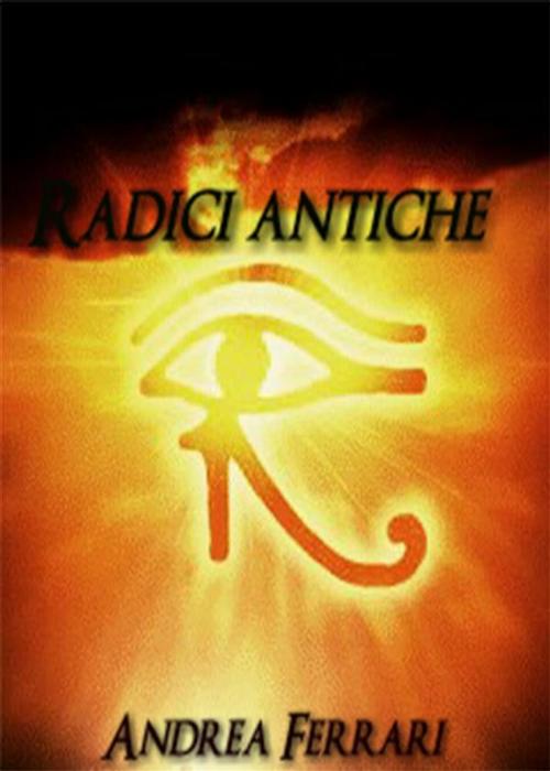 Cover of the book Radici antiche by Andrea Ferrari, PubMe
