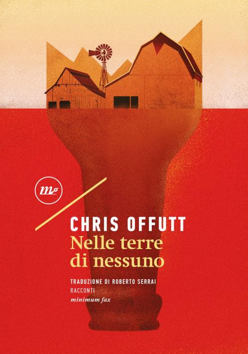Cover of the book Nelle terre di nessuno by Chris Offutt, minimum fax
