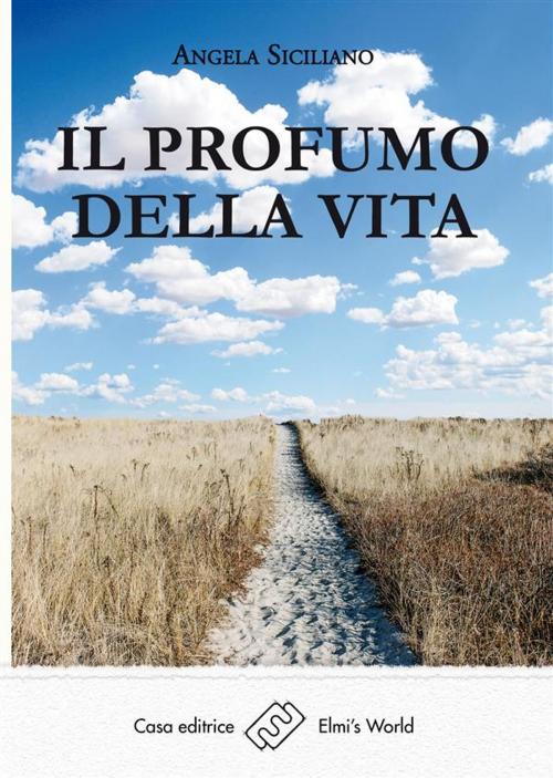 Cover of the book Il profumo della vita by Angela Siciliano, Elmi's World