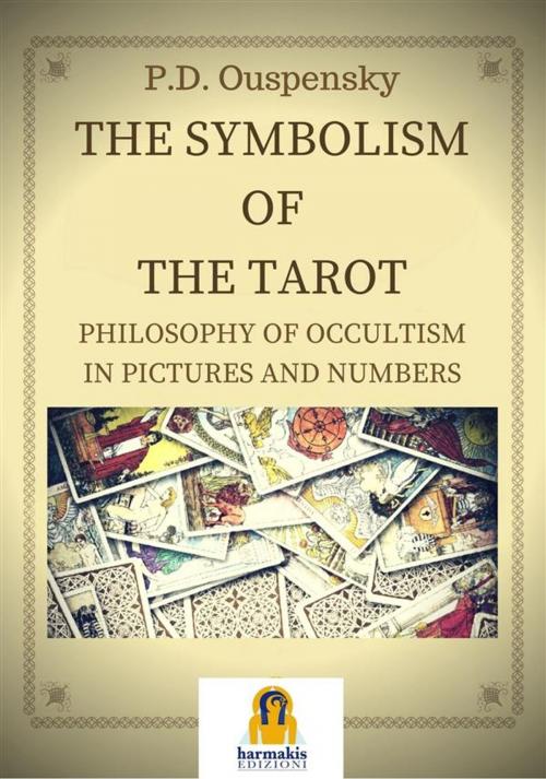 Cover of the book The Symbolism of the Tarot by Peter D. Ouspensky, Harmakis Edizioni