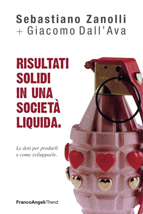 Cover of the book Risultati solidi in una società liquida by Giacomo Dall'Ava, Sebastiano Zanolli, Franco Angeli Edizioni