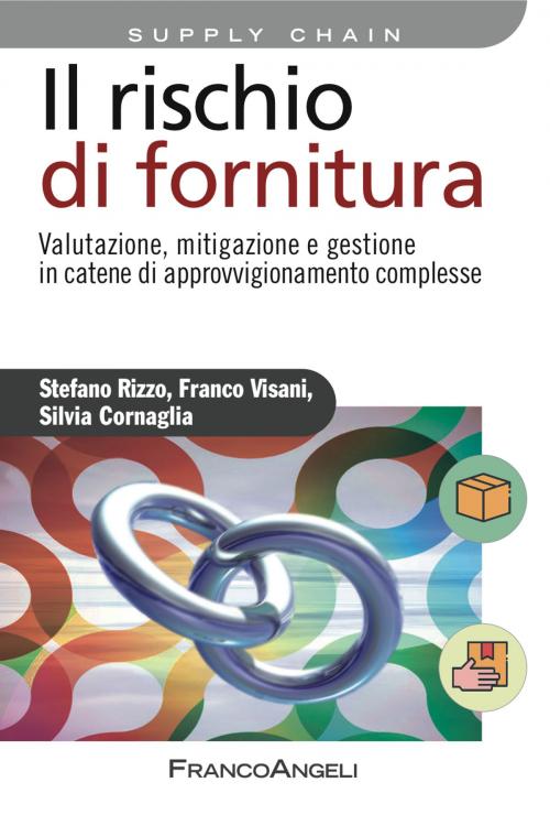 Cover of the book Il rischio di fornitura by Stefano Rizzo, Franco Visani, Silvia Cornaglia, Franco Angeli Edizioni
