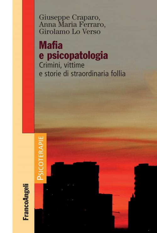 Cover of the book Mafia e psicopatologia by Giuseppe Craparo, Anna Maria Ferraro, Girolamo Lo Verso, Franco Angeli Edizioni