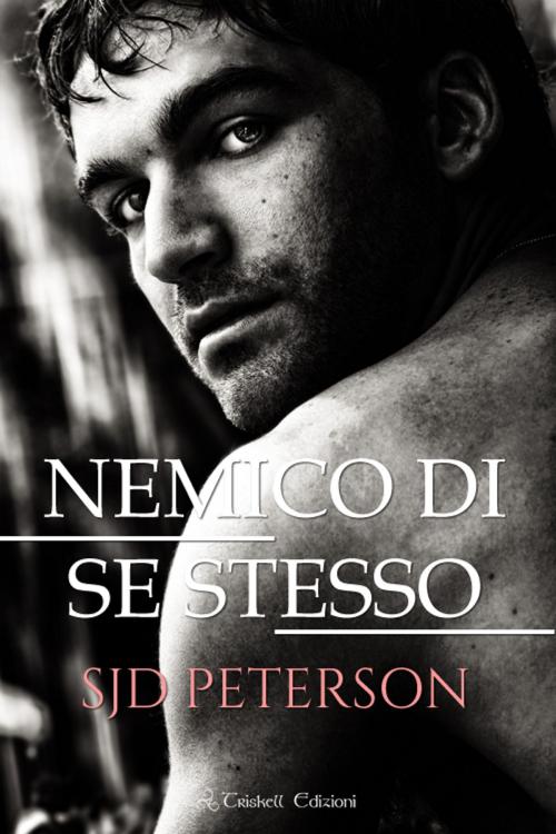 Cover of the book Nemico di se stesso by SJD Peterson, Triskell Edizioni di Barbara Cinelli
