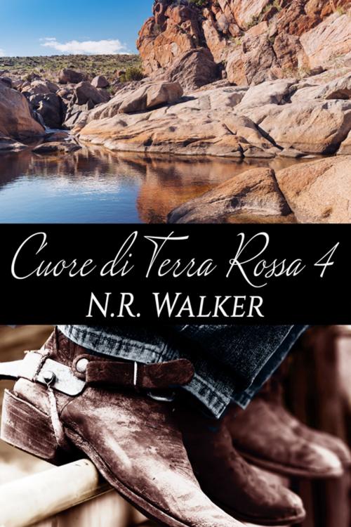 Cover of the book Cuore di terra rossa 4 by N. R. Walker, Triskell Edizioni di Barbara Cinelli