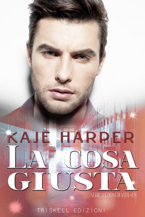 Cover of the book La cosa giusta by Kaje Harper, Triskell Edizioni di Barbara Cinelli