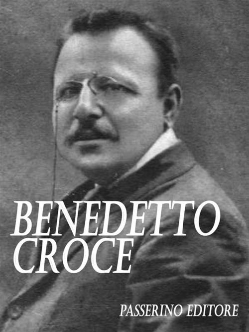 Cover of the book Benedetto Croce by Passerino Editore, Passerino
