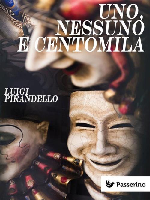 Cover of the book Uno, nessuno e centomila by Luigi Pirandello, Passerino