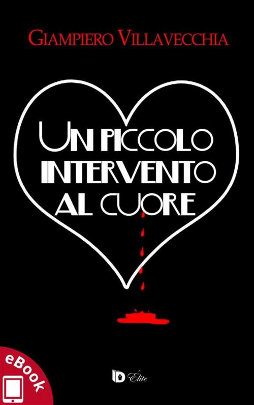 Cover of the book Un piccolo intervento al cuore by Giampiero Villavecchia, Edizioni DrawUp