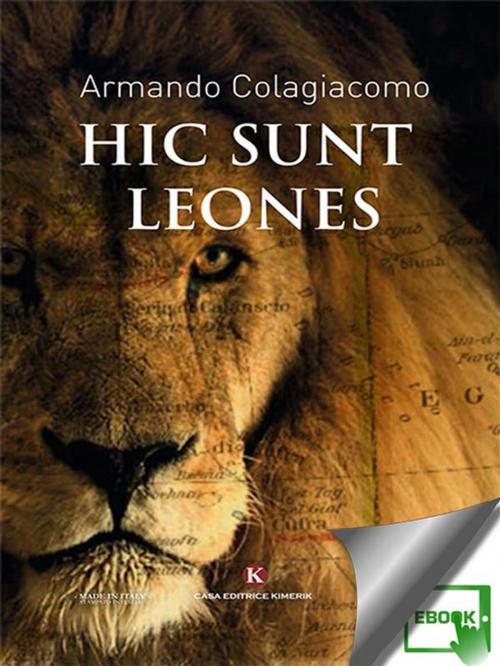 Cover of the book Hic sunt leones by Armando Colagiacomo, Kimerik