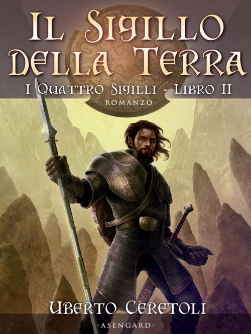 Cover of the book Il Sigillo della Terra by Uberto Ceretoli, Asengard