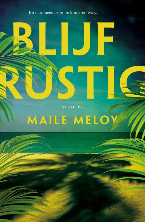 Cover of the book Blijf rustig by Maile Meloy, Luitingh-Sijthoff B.V., Uitgeverij